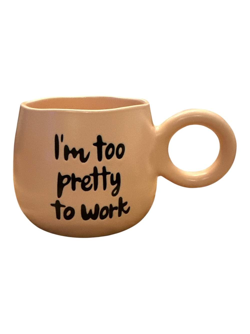 Ceramic Mug with 'I'm too pretty to work' Slogan